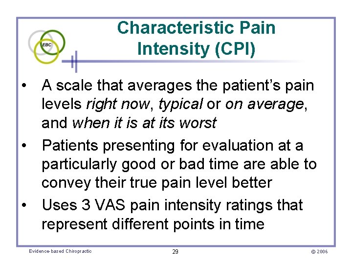 Characteristic Pain Intensity (CPI) • A scale that averages the patient’s pain levels right