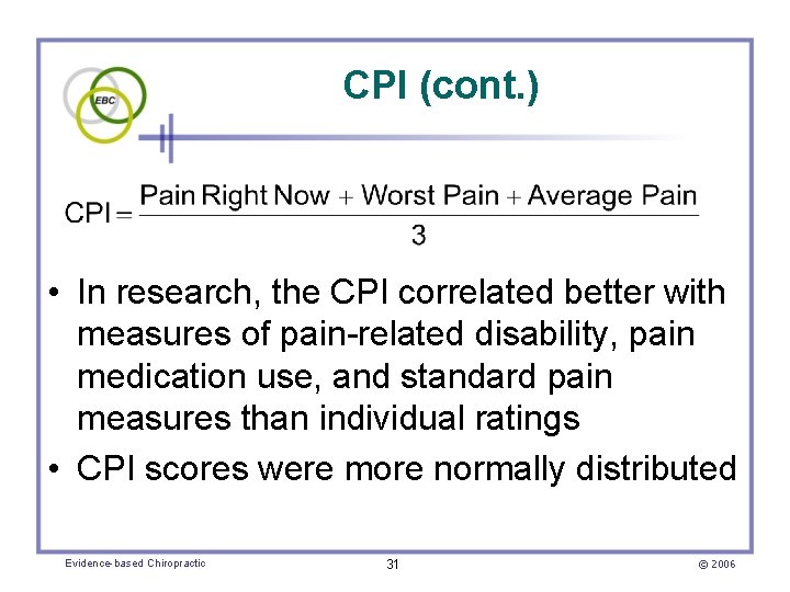 CPI (cont. ) • In research, the CPI correlated better with measures of pain-related