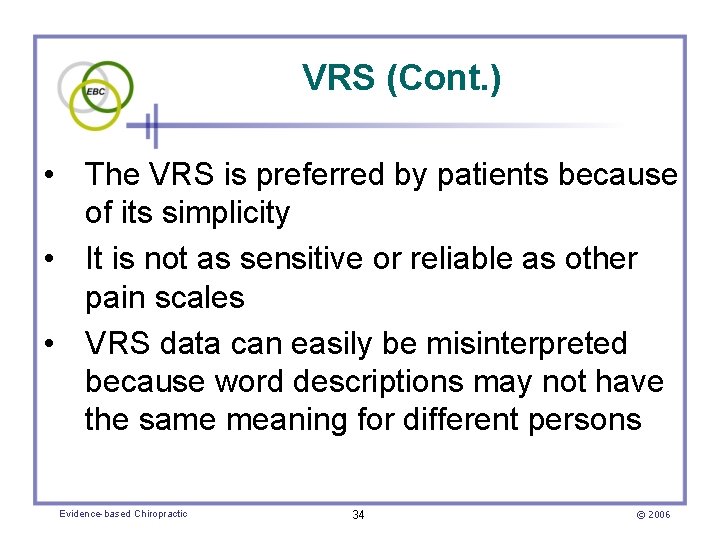 VRS (Cont. ) • The VRS is preferred by patients because of its simplicity