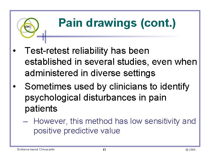 Pain drawings (cont. ) • Test-retest reliability has been established in several studies, even