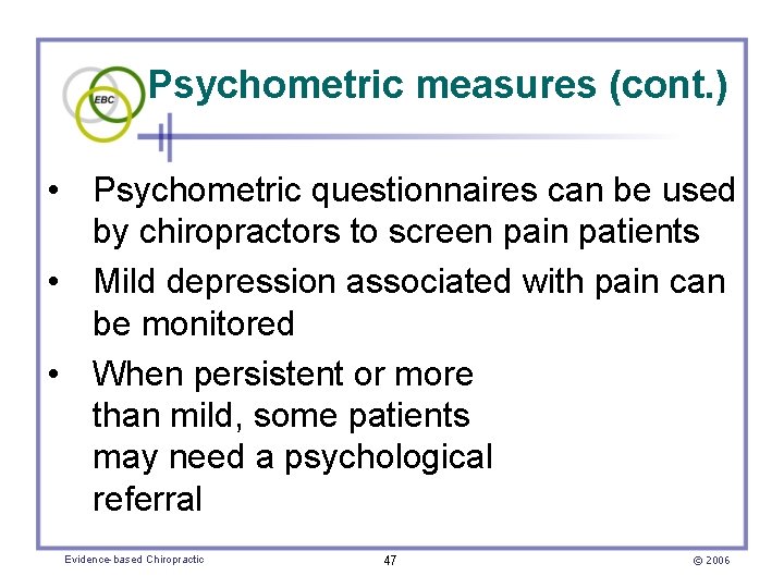 Psychometric measures (cont. ) • Psychometric questionnaires can be used by chiropractors to screen