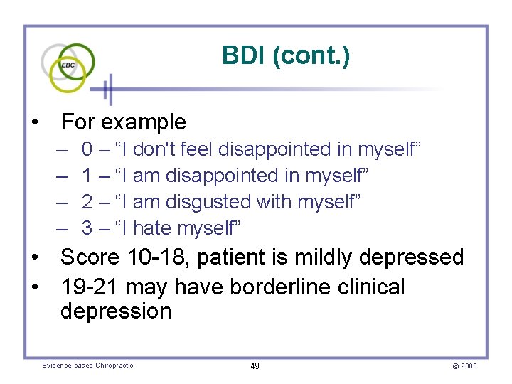 BDI (cont. ) • For example – – 0 – “I don't feel disappointed