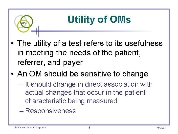 Utility of OMs • The utility of a test refers to its usefulness in