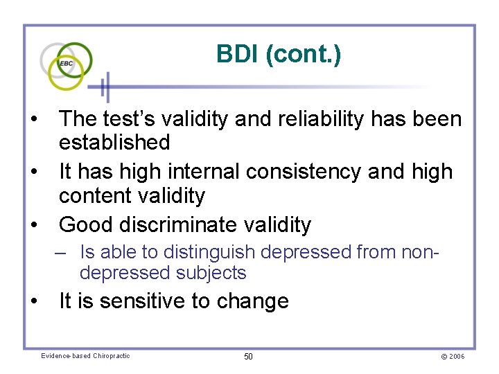 BDI (cont. ) • The test’s validity and reliability has been established • It