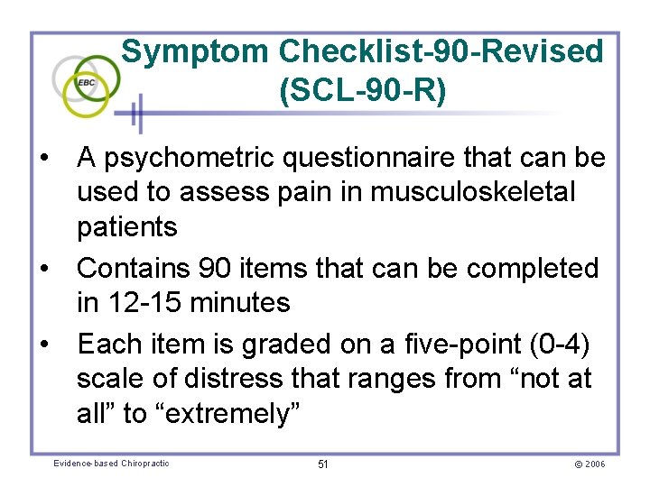 Symptom Checklist-90 -Revised (SCL-90 -R) • A psychometric questionnaire that can be used to