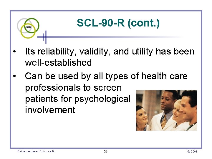 SCL-90 -R (cont. ) • Its reliability, validity, and utility has been well-established •