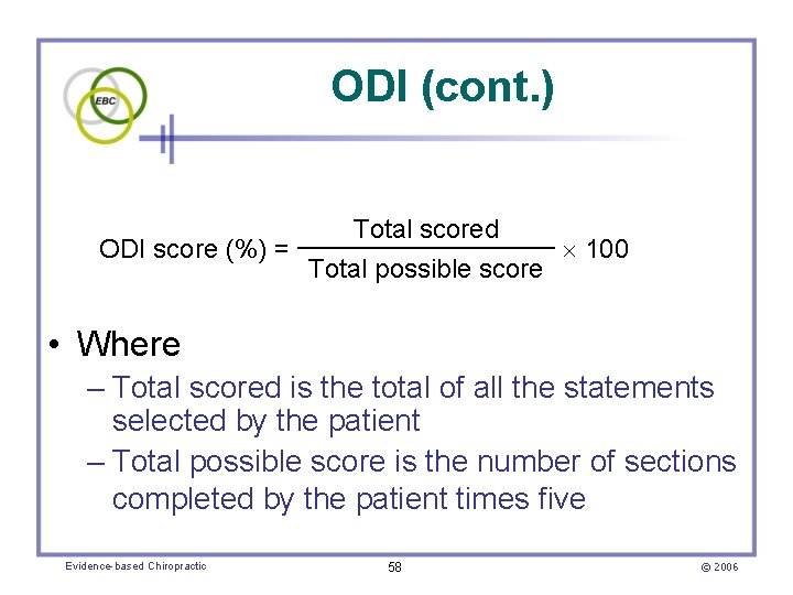 ODI (cont. ) Total scored ODI score (%) = 100 Total possible score •