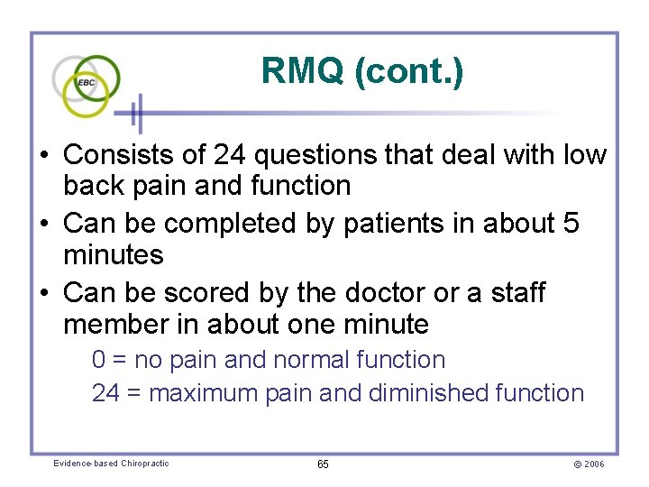 RMQ (cont. ) • Consists of 24 questions that deal with low back pain