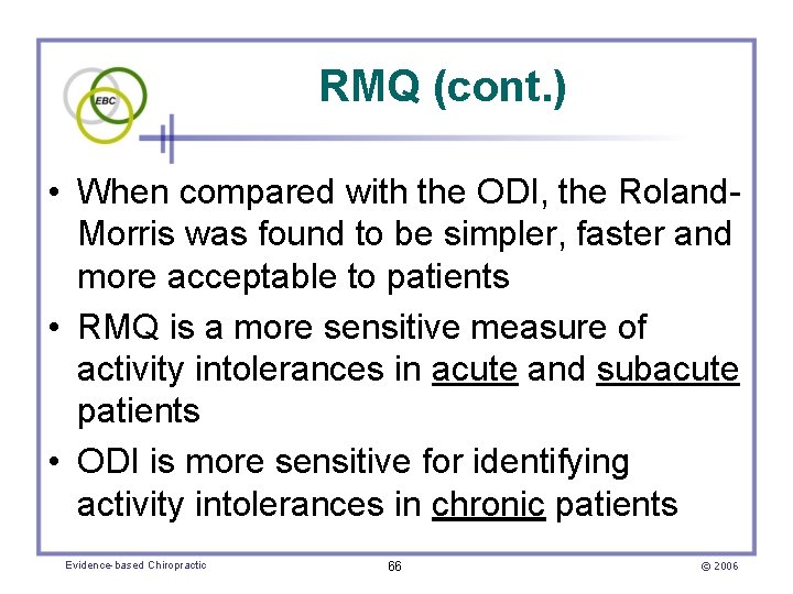 RMQ (cont. ) • When compared with the ODI, the Roland. Morris was found