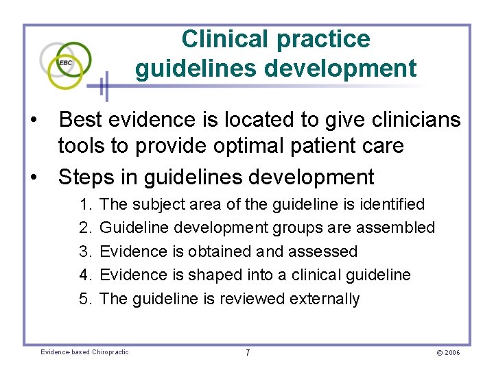 Clinical practice guidelines development • Best evidence is located to give clinicians tools to