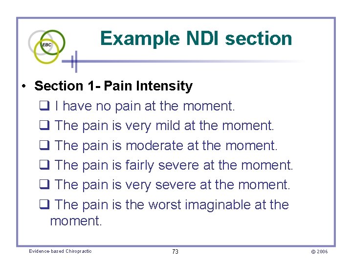 Example NDI section • Section 1 - Pain Intensity I have no pain at
