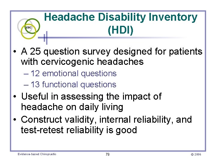 Headache Disability Inventory (HDI) • A 25 question survey designed for patients with cervicogenic