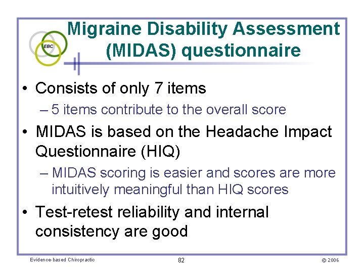 Migraine Disability Assessment (MIDAS) questionnaire • Consists of only 7 items – 5 items