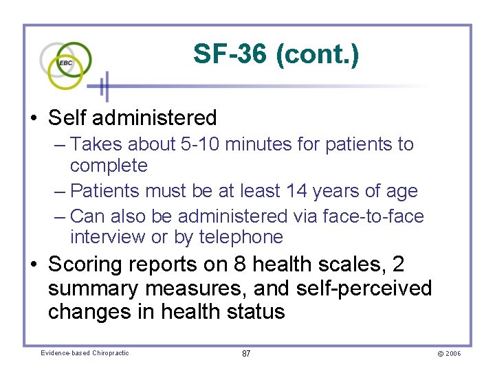 SF-36 (cont. ) • Self administered – Takes about 5 -10 minutes for patients