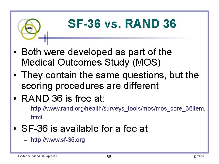 SF-36 vs. RAND 36 • Both were developed as part of the Medical Outcomes