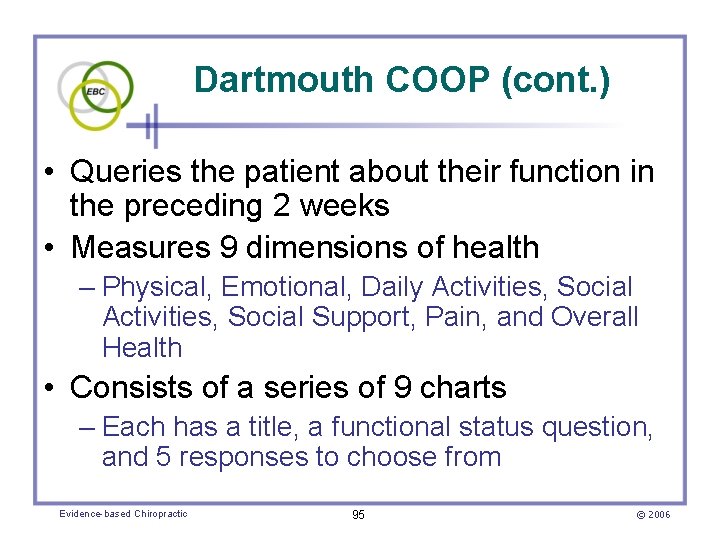 Dartmouth COOP (cont. ) • Queries the patient about their function in the preceding