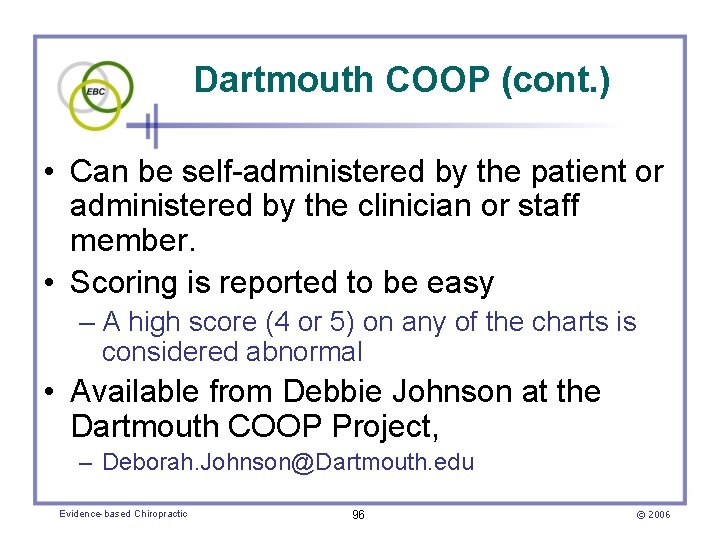 Dartmouth COOP (cont. ) • Can be self-administered by the patient or administered by