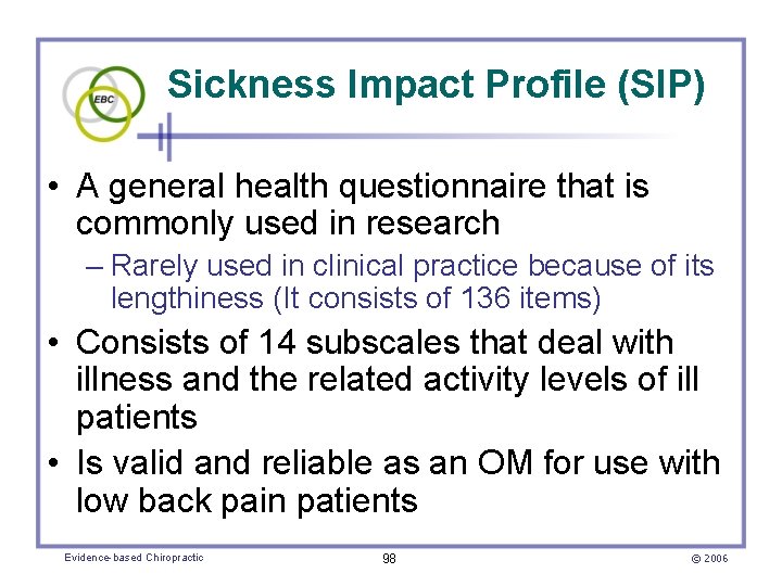 Sickness Impact Profile (SIP) • A general health questionnaire that is commonly used in