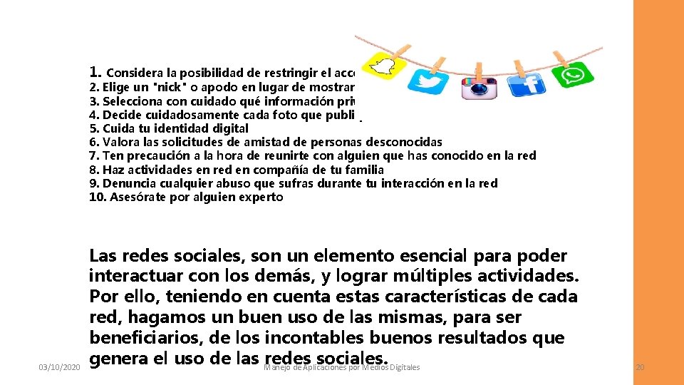 1. Considera la posibilidad de restringir el acceso a tu perfil 2. Elige un