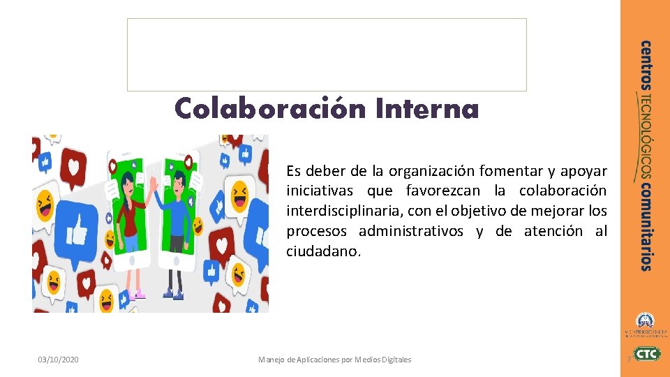 Colaboración Interna Es deber de la organización fomentar y apoyar iniciativas que favorezcan la