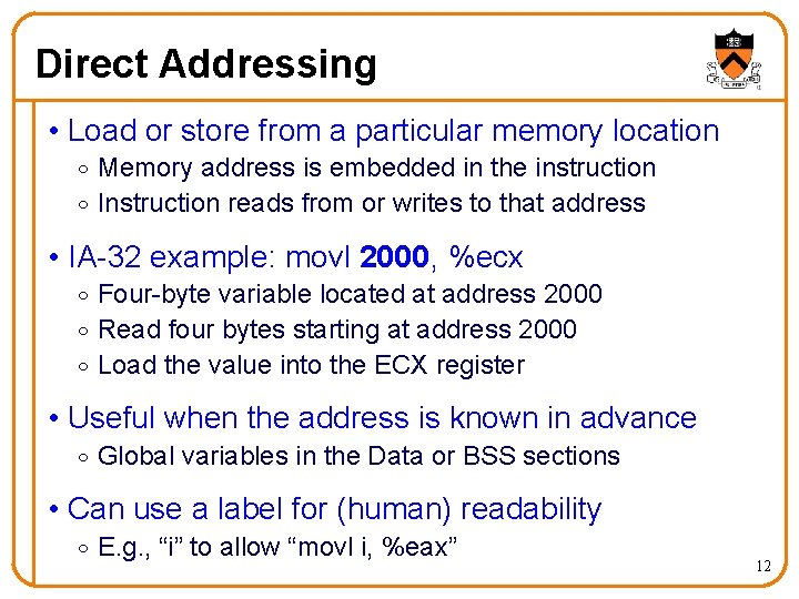 Direct Addressing • Load or store from a particular memory location o Memory address
