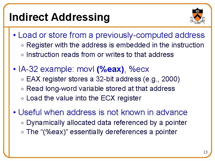 Indirect Addressing • Load or store from a previously-computed address o Register with the