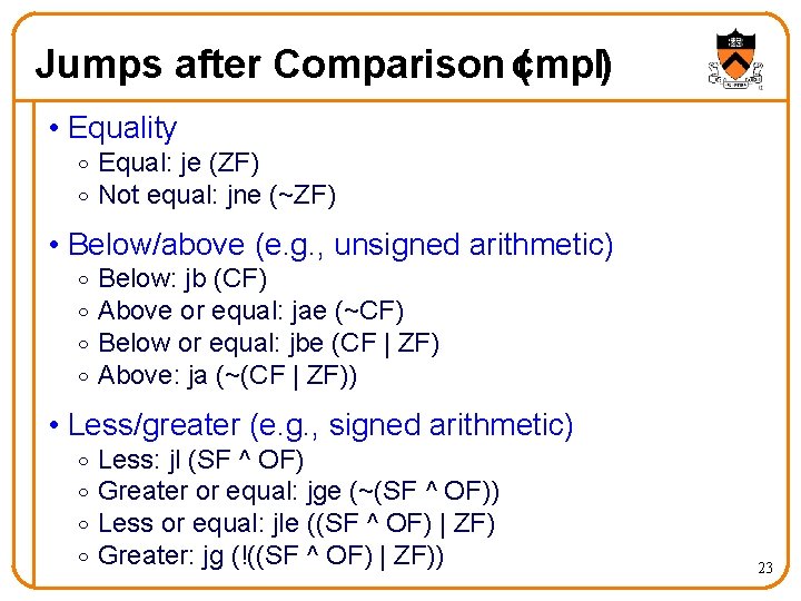 Jumps after Comparison cmpl) ( • Equality o Equal: je (ZF) o Not equal: