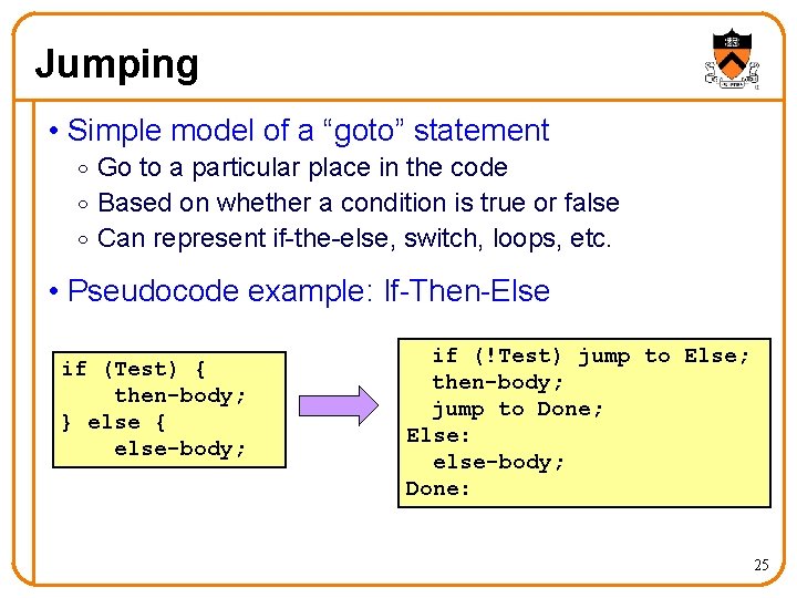 Jumping • Simple model of a “goto” statement o Go to a particular place