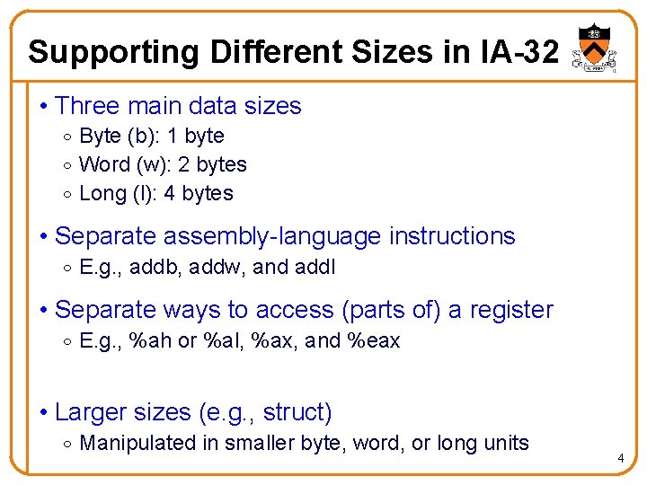 Supporting Different Sizes in IA-32 • Three main data sizes o Byte (b): 1