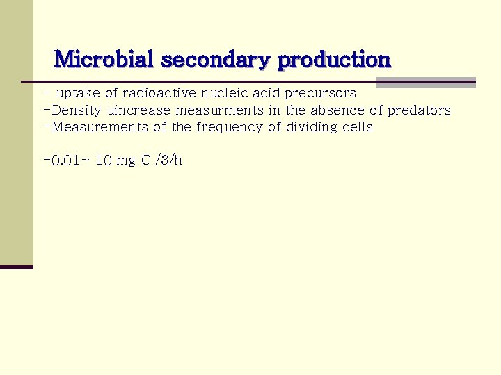 Microbial secondary production - uptake of radioactive nucleic acid precursors -Density uincrease measurments in
