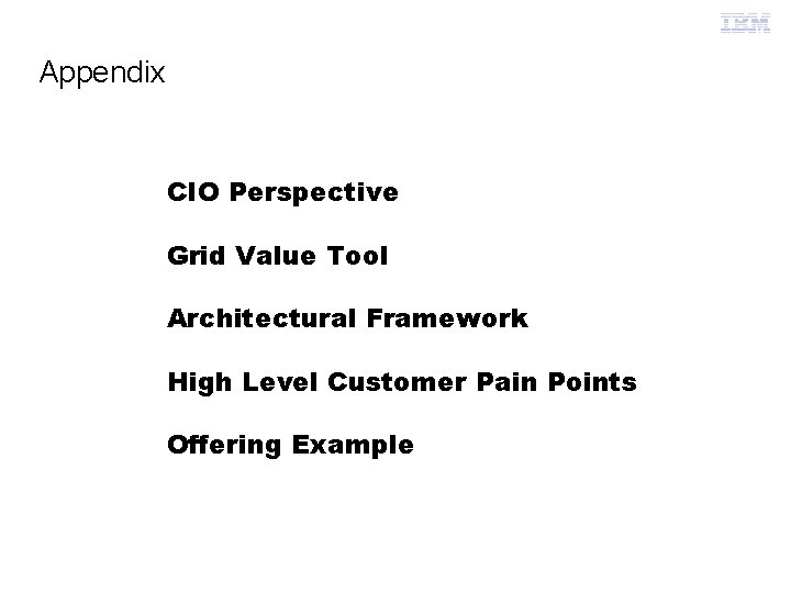 Grid Computing Appendix CIO Perspective Grid Value Tool Architectural Framework High Level Customer Pain