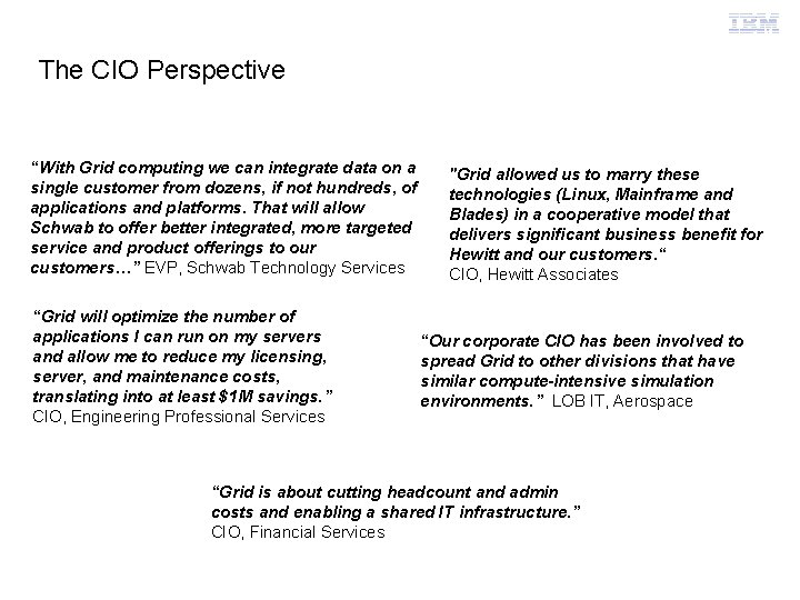Grid Computing The CIO Perspective “With Grid computing we can integrate data on a