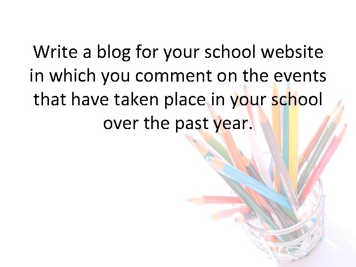Write a blog for your school website in which you comment on the events