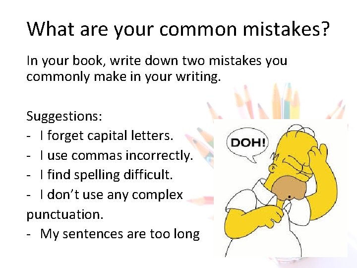 What are your common mistakes? In your book, write down two mistakes you commonly
