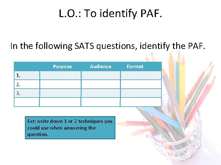 L. O. : To identify PAF. In the following SATS questions, identify the PAF.