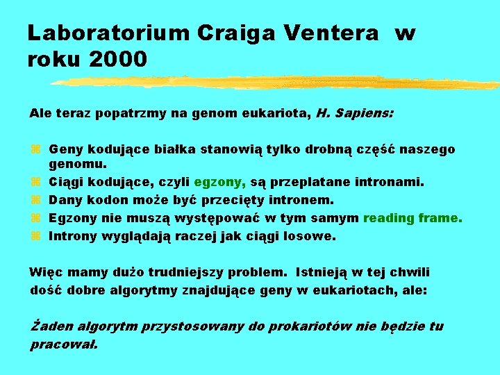 Laboratorium Craiga Ventera w roku 2000 Ale teraz popatrzmy na genom eukariota, H. Sapiens: