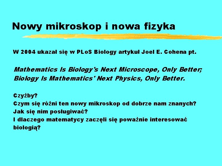 Nowy mikroskop i nowa fizyka W 2004 ukazał się w PLo. S Biology artykuł