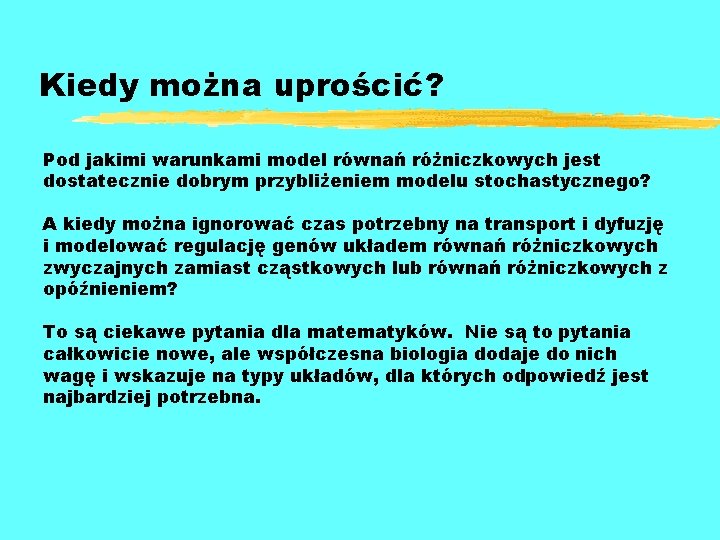 Kiedy można uprościć? Pod jakimi warunkami model równań różniczkowych jest dostatecznie dobrym przybliżeniem modelu