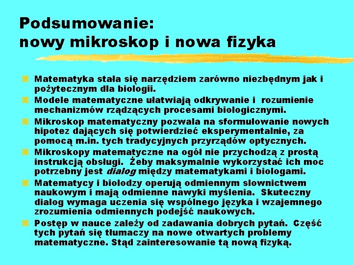 Podsumowanie: nowy mikroskop i nowa fizyka z Matematyka stała się narzędziem zarówno niezbędnym jak