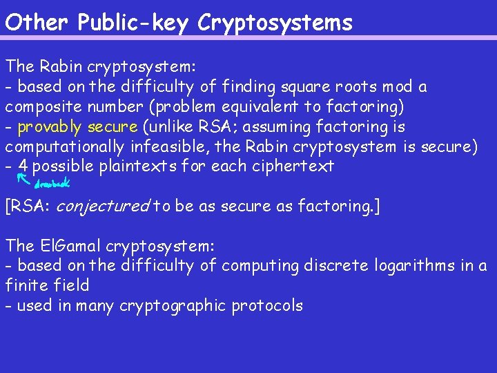 Other Public-key Cryptosystems The Rabin cryptosystem: - based on the difficulty of finding square