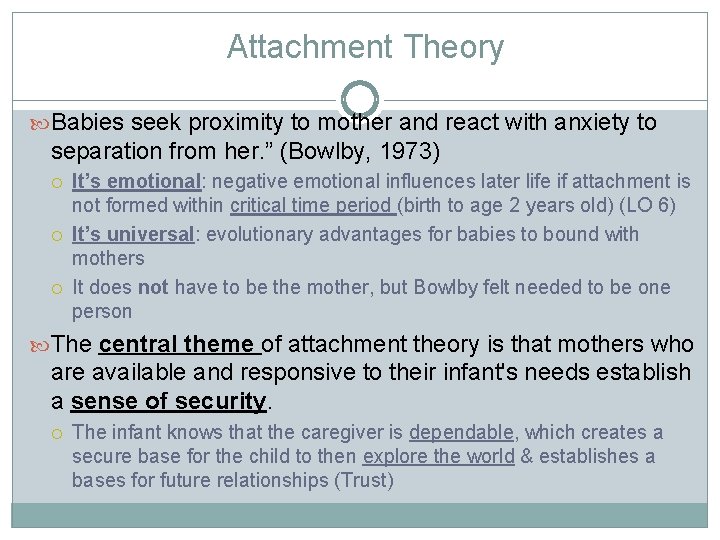 Attachment Theory Babies seek proximity to mother and react with anxiety to separation from