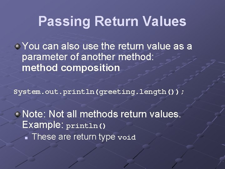 Passing Return Values You can also use the return value as a parameter of