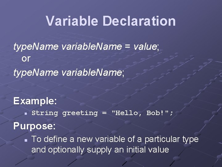 Variable Declaration type. Name variable. Name = value; or type. Name variable. Name; Example: