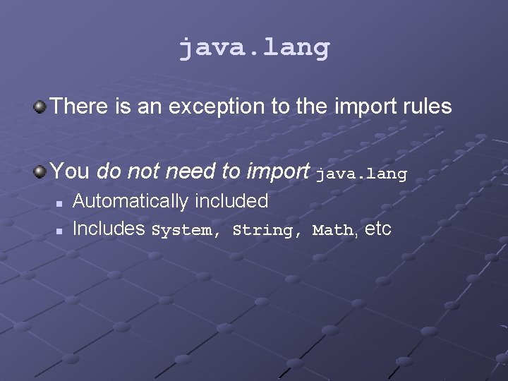 java. lang There is an exception to the import rules You do not need