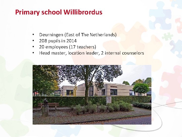 Primary school Willibrordus • • Deurningen (East of The Netherlands) 208 pupils in 2014