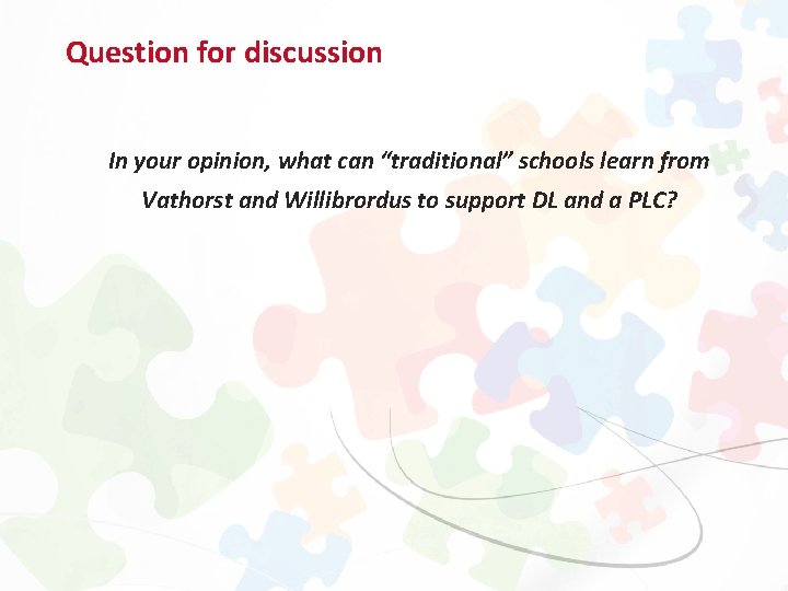 Question for discussion In your opinion, what can “traditional” schools learn from Vathorst and