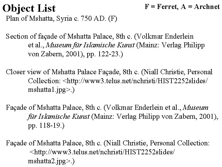 Object List F = Ferret, A = Archnet Plan of Mshatta, Syria c. 750