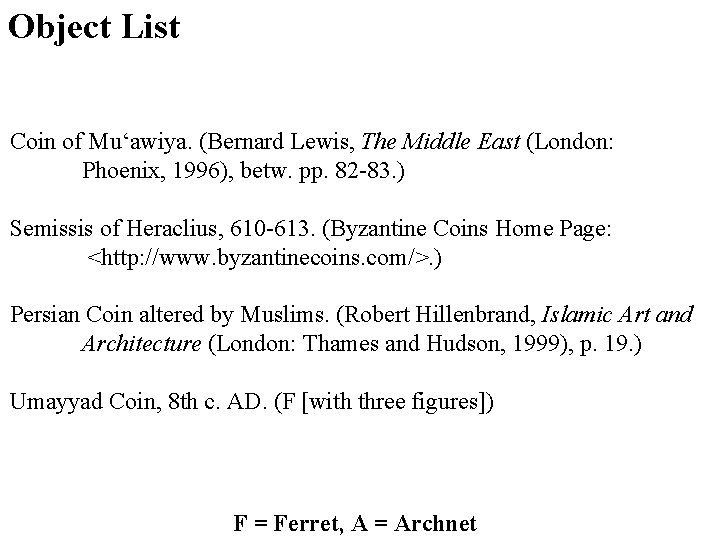 Object List Coin of Mu‘awiya. (Bernard Lewis, The Middle East (London: Phoenix, 1996), betw.