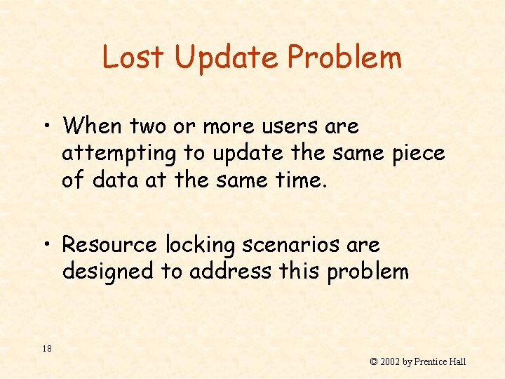 Lost Update Problem • When two or more users are attempting to update the