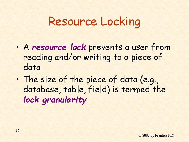 Resource Locking • A resource lock prevents a user from reading and/or writing to